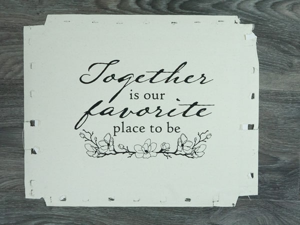 The "Together is our favorite place to be" after being pressed onto canvas