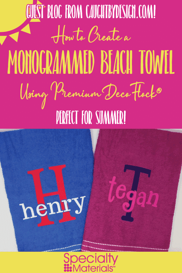 A pinable image for Pinterest for our How to Create a Monogrammed Beach Towel Using Premium DecoFlock® blog post